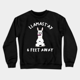 llamast'ay feet away: Humour Quote stay 6,six llama stay Crewneck Sweatshirt